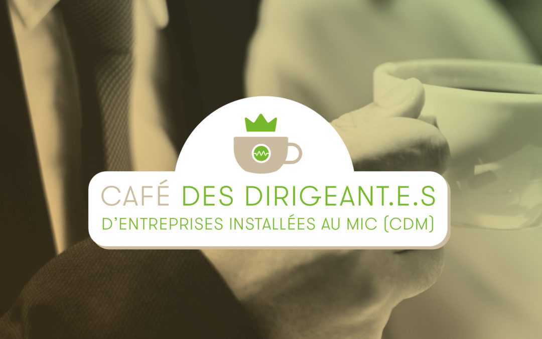 07.01.25 | RÉSEAUTAGE : Lancement du café des dirigeant.e.s d’entreprises MIC